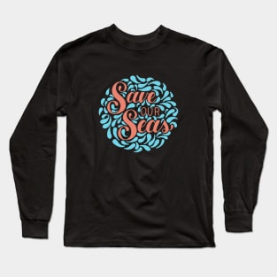 Save our Seas Long Sleeve T-Shirt